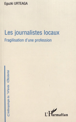 Les journalistes locaux. Fragilisation d'une profession