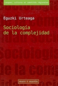 Eguzki Urteaga - Sociología de la complejidad.