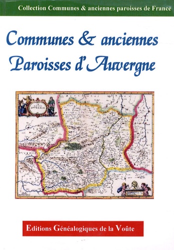  EGV Editions - Communes & anciennes paroisses d'Auvergne - 03,15 43, 63.