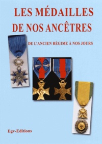  EGV Editions - Les médailles de nos ancêtres - De l'Ancien Régime à nos jours.