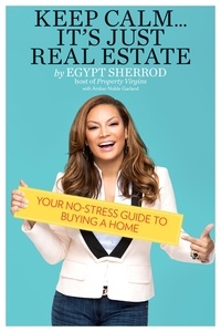 Egypt Sherrod et Amber Noble Garland - Keep Calm . . . It's Just Real Estate - Your No-Stress Guide to Buying a Home.