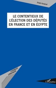 Ehab Farahat - Le contentieux de l'élection des députés en France et en Egypte.