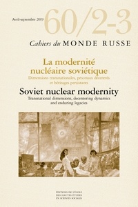  EHESS - Cahiers du Monde russe N° 60/2-3, décembre 2019 : Technopolitiques nucléaires en union soviétique et au-delà.