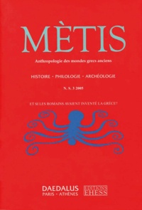  EHESS - Mètis N° 3/2005 : Et si les Romains avaient inventé la Grèce ?.