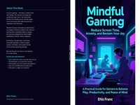Mindful Gaming Reduce Screen Time, Anxiety, and Reclaim Your Joy