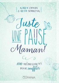 Juste une pause, Maman !