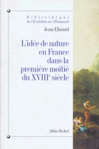 L'idée de nature en France dans la première moitié du XVIIIe siècle