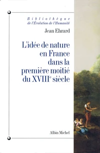 L'Idée de nature en France dans la première moitié du XVIIIe siècle