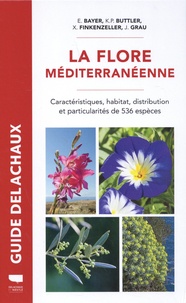 Ehrentraut Bayer et Karl-Peter Buttler - La flore méditerranéenne - Caractéristiques, habitat, distribution et particularités de 536 espèces.