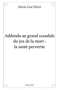 Addenda au grand scandale du jeu de la mort la santé pervertie