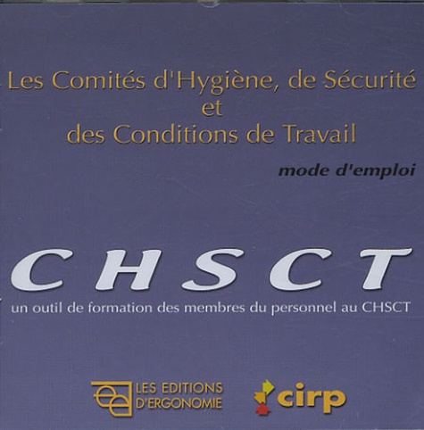  CHSCT - Les Comités d'Hygiène, de Sécurité et des Conditions de Travail - Mode d'emploi.