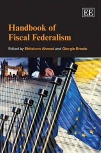 Ehtisham Ahmad - Handbook of Fiscal Federalism.