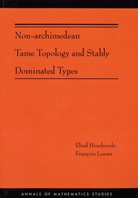 Ehud Hrushovski et François Loeser - Non-Archimedean Tame Topology and Stably Dominated Types.