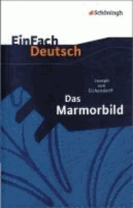 EinFach Deutsch Textausgaben. Joseph von Eichendorff: Das Marmorbild
