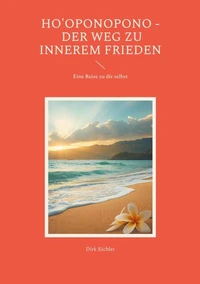 Ho'oponopono - Der Weg zu innerem Frieden
