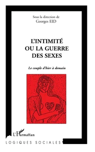 L'Intimite Ou La Guerre Des Sexes. Le Couple D'Hier A Demain