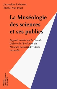 La muséologie des sciences et ses publics. Regards croisés sur la Grande Galerie de l'évolution du Muséum national d'histoire naturelle
