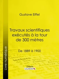Travaux scientifiques exécutés à la tour de 300 mètres