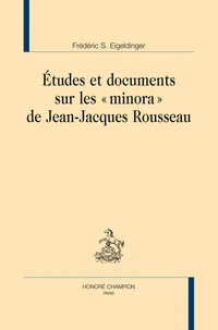 Etudes et documents sur les "Minora" de Jean-Jacques Rousseau