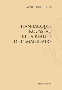 Jean-Jacques Rousseau et la réalité de l'imaginaire