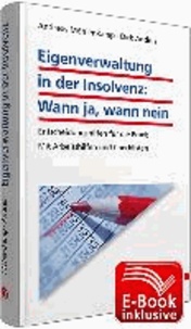 Eigenverwaltung in der Insolvenz: Wann ja, wann nein inkl. E-Book - Entscheidungshilfen für die Praxis; Mit Arbeitshilfen und Checklisten.