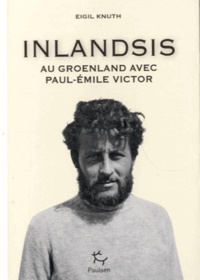 Eigil Knuth - Inlandsis - Au Groenland avec Paul-Emile Victor.