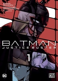 Livres avec pdf téléchargements gratuits Batman Justice Buster Tome 1 RTF CHM par Eiichi Shimizu, Tomohiro Shimoguchi, Studio Charon