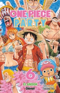 Eiichirô Oda et Ei Andoh - One Piece Party - Tome 06.