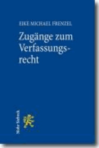 Eike Michael Frenzel - Zugänge zum Verfassungsrecht - Ein Studienbuch.