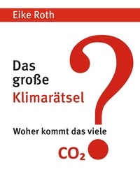 Eike Roth - Das große Klimarätsel - Woher kommt das viele CO2?.