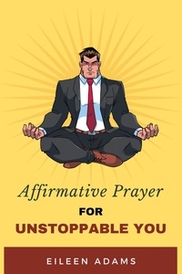  Eileen Adams - Affirmative Prayer for Unstoppable You.