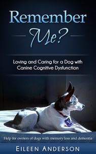  Eileen Anderson - Remember Me? Loving and Caring for a Dog with Canine Cognitive Dysfunction.
