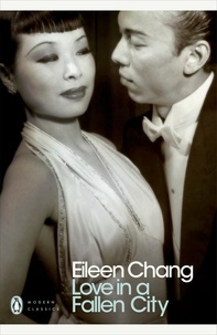 Eileen Chang - Love in a Fallen City.