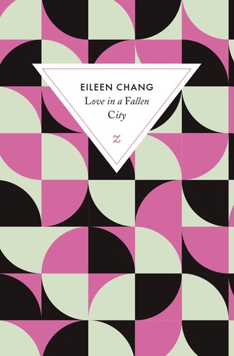 Eileen Chang - Love in a fallen city - Suivi de Ah Hsiao est triste en automne.