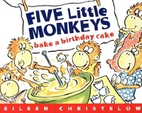 Eileen Christelow - Five Little Monkeys Bake a Birthday Cake.