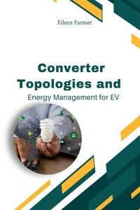 Eileen Farmer - Converter Topologies and Energy Management for EV.