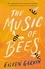 The Music of Bees. The heart-warming and redemptive story everyone will want to read this winter