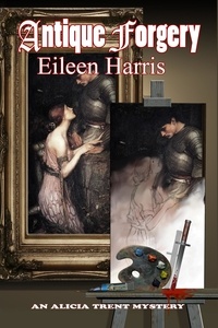  Eileen Harris - Antique Forgery - An Alicia Trent Mystery, #2.
