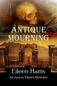  Eileen Harris - Antique Mourning - An Alicia Trent Mystery, #5.