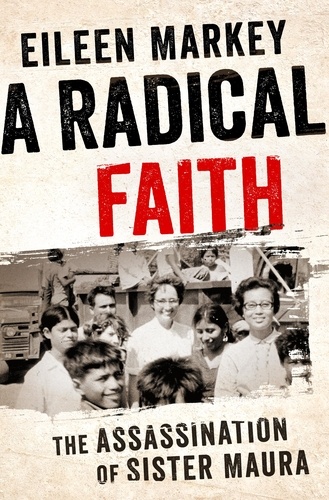 A Radical Faith. The Assassination of Sister Maura