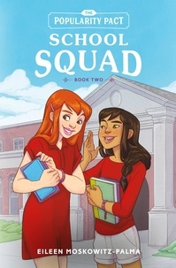 Eileen Moskowitz-Palma - The Popularity Pact: School Squad - Book Two.