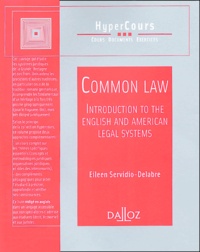 Eileen Servidio-Delabre - Common Law - Introduction to the English and American Legal Systems.