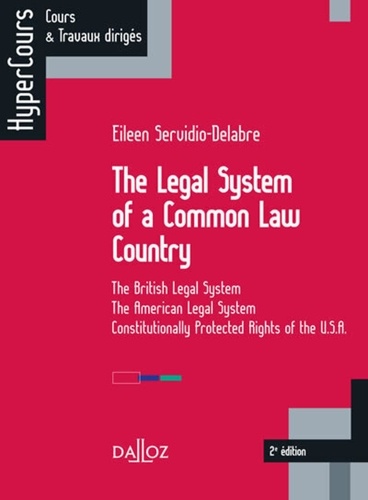 The Legal System of a Common Law Country. The British Legal System - The American Legal System - Constitutionally Protected Rights of the U.S.A. 2e édition