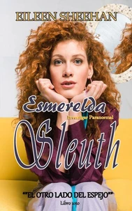 Esmerelda Sleuth Investigadora Paranormal "EL OTRO LADO DEL ESPEJO"