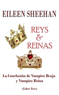 Reys y Reinas: La Conclusión de Vampiro Bruja y Vampiro Reina  (Libro Tres)