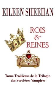 Rois et reines  Tome Troisieme de la Trilogie des Sorcieres Vampires