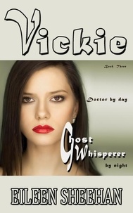  Eileen Sheehan - Vickie: Doctor by Day. Ghost Whisperer by Night (Book 3 of the Vickie Adventure Series) - The Adventures of Vickie Anderson, #3.