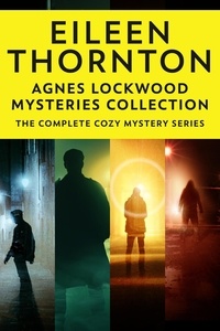  Eileen Thornton - Agnes Lockwood Mysteries Collection: The Complete Cozy Mystery Series.
