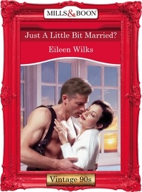 Eileen Wilks - Just A Little Bit Married?.