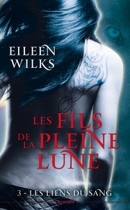 Eileen Wilks - Les fils de la pleine lune Tome 3 : Les liens du sang.